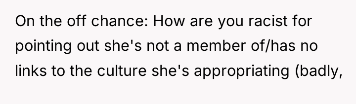 On the off chance: How are you racist for pointing...