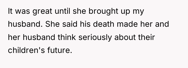 It was great until she brought up my husband. She...