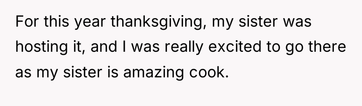 For this year thanksgiving, my sister was hosting it, and...