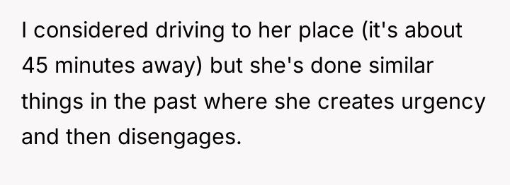I considered driving to her place (it's about 45 minutes...