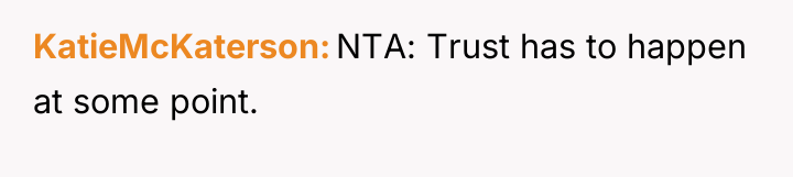 KatieMcKaterson NTA: Trust has to happen at some point.