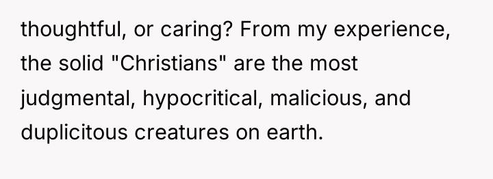 thoughtful, or caring? From my experience, the solid "Christians" are...