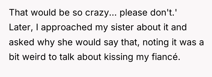 That would be so crazy... please don't.' Later, I approached...