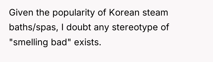 Given the popularity of Korean steam baths/spas, I doubt any...