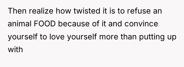 Then realize how twisted it is to refuse an animal...