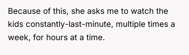 Because of this, she asks me to watch the kids...