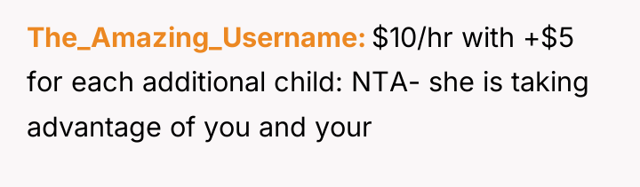 The_Amazing_Username $10/hr with +$5 for each additional child: NTA- she...