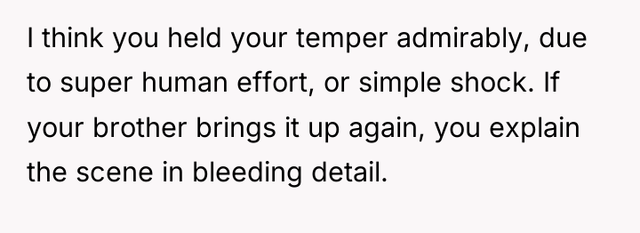 I think you held your temper admirably, due to super...