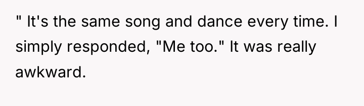 " It's the same song and dance every time. I...