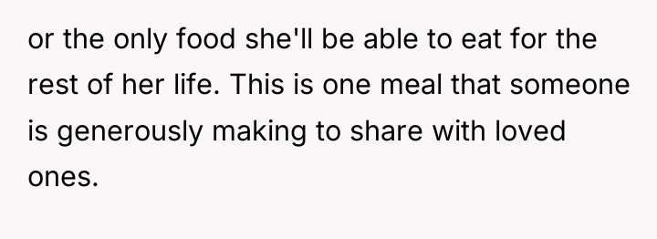or the only food she'll be able to eat for...