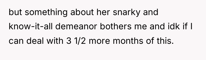 but something about her snarky and know-it-all demeanor bothers me...
