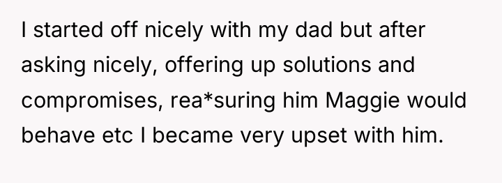 I started off nicely with my dad but after asking...