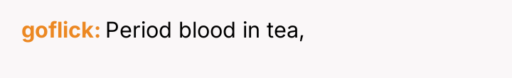 goflick Period blood in tea,