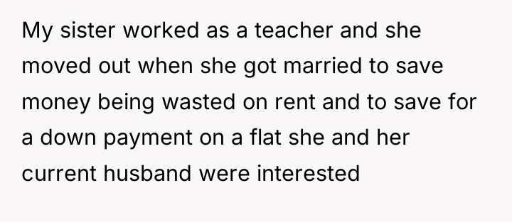 My sister worked as a teacher and she moved out...