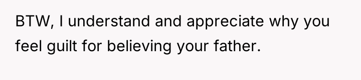BTW, I understand and appreciate why you feel guilt for...