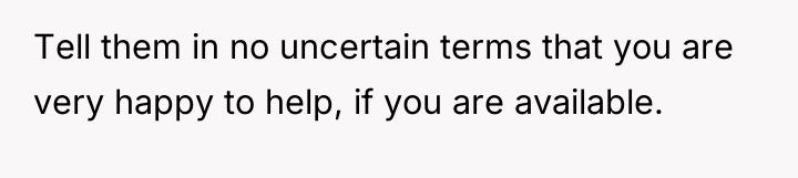 Tell them in no uncertain terms that you are very...