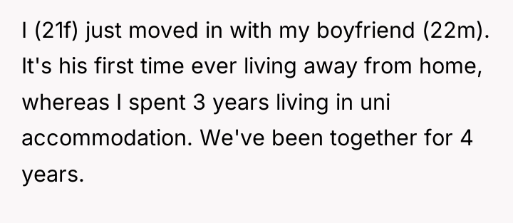 I (21f) just moved in with my boyfriend (22m). It's...