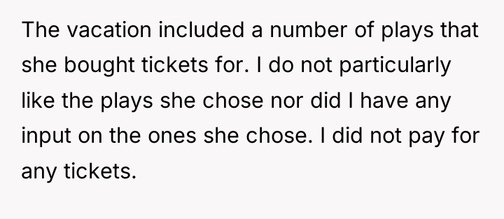 The vacation included a number of plays that she bought...
