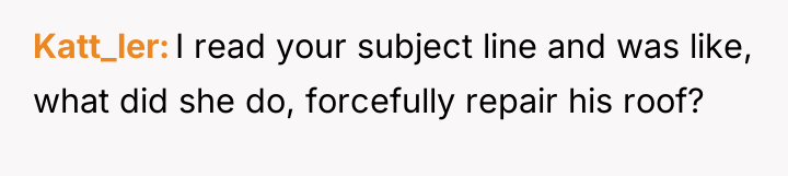 Katt_ler I read your subject line and was like, what...