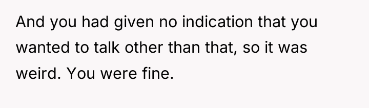 And you had given no indication that you wanted to...