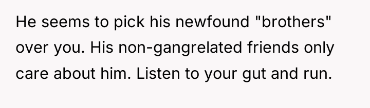 He seems to pick his newfound "brothers" over you. His...