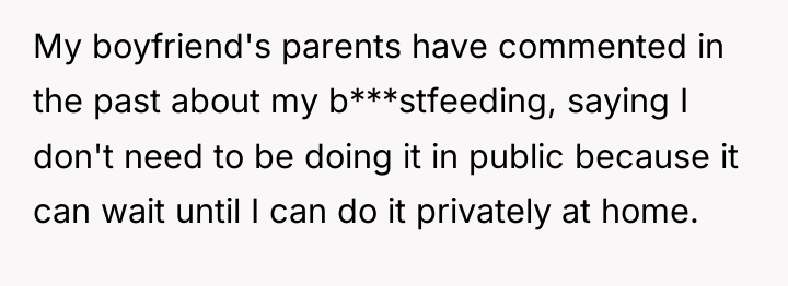 My boyfriend's parents have commented in the past about my...