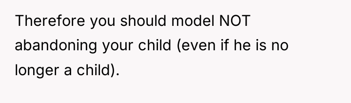 Therefore you should model NOT abandoning your child (even if...