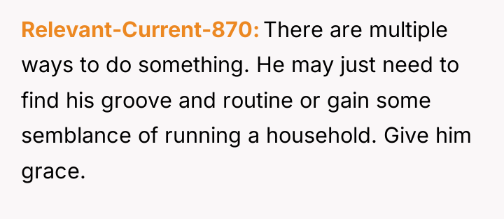 Relevant-Current-870 There are multiple ways to do something. He may...