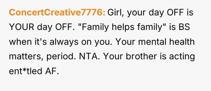 ConcertCreative7776 Girl, your day OFF is YOUR day OFF. "Family...