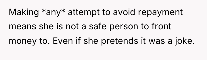 Making *any* attempt to avoid repayment means she is not...
