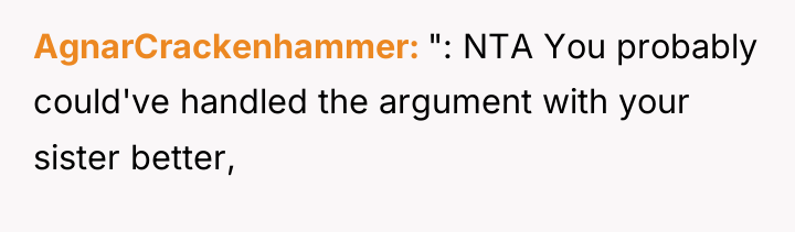 AgnarCrackenhammer ": NTA You probably could've handled the argument with...