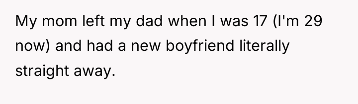 My mom left my dad when I was 17 (I'm...