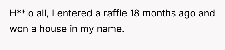 H**lo all, I entered a raffle 18 months ago and...