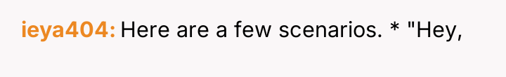 ieya404 Here are a few scenarios. * "Hey,