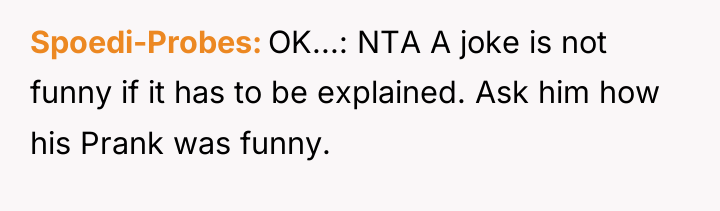 Spoedi-Probes OK...: NTA A joke is not funny if it...