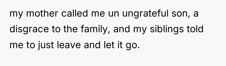 my mother called me un ungrateful son, a disgrace to...