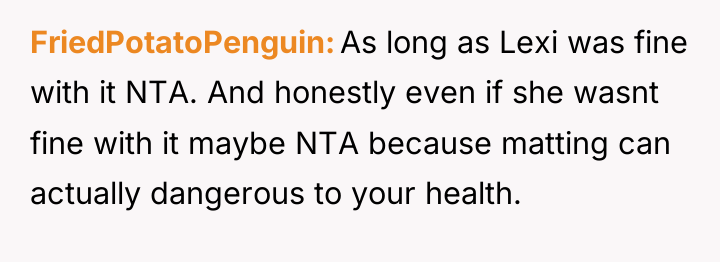 FriedPotatoPenguin As long as Lexi was fine with it NTA....