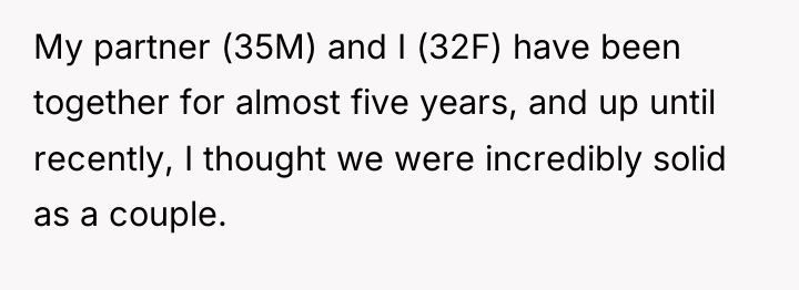 My partner (35M) and I (32F) have been together for...