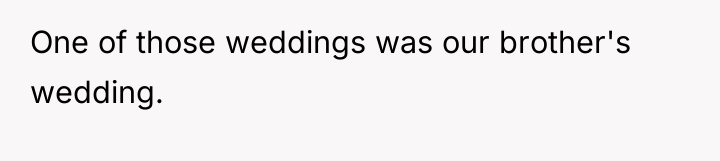 One of those weddings was our brother's wedding.