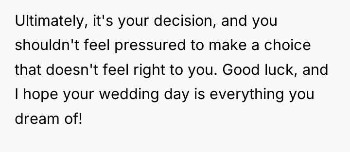 Ultimately, it's your decision, and you shouldn't feel pressured to...