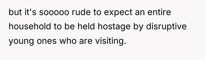 but it's sooooo rude to expect an entire household to...