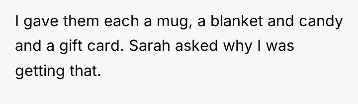 I gave them each a mug, a blanket and candy...