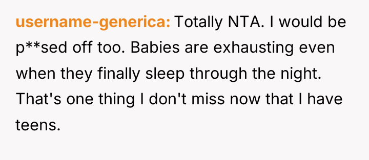 username-generica Totally NTA. I would be p**sed off too. Babies...