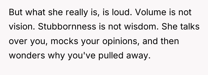 But what she really is, is loud. Volume is not...