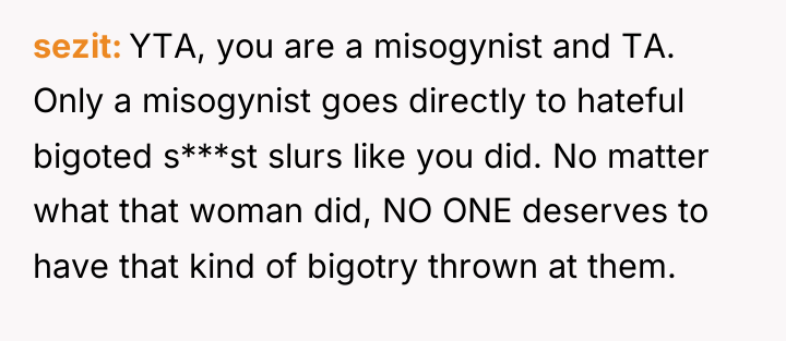 sezit YTA, you are a misogynist and TA. Only a...