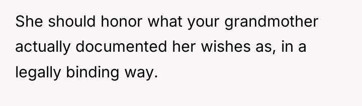 She should honor what your grandmother actually documented her wishes...