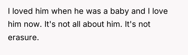 I loved him when he was a baby and I...