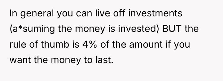 In general you can live off investments (a*suming the money...