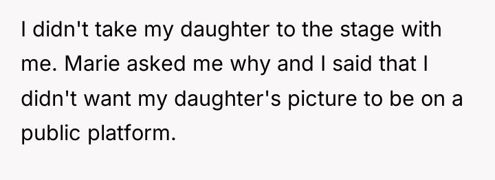I didn't take my daughter to the stage with me....