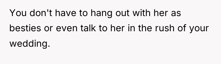 You don't have to hang out with her as besties...